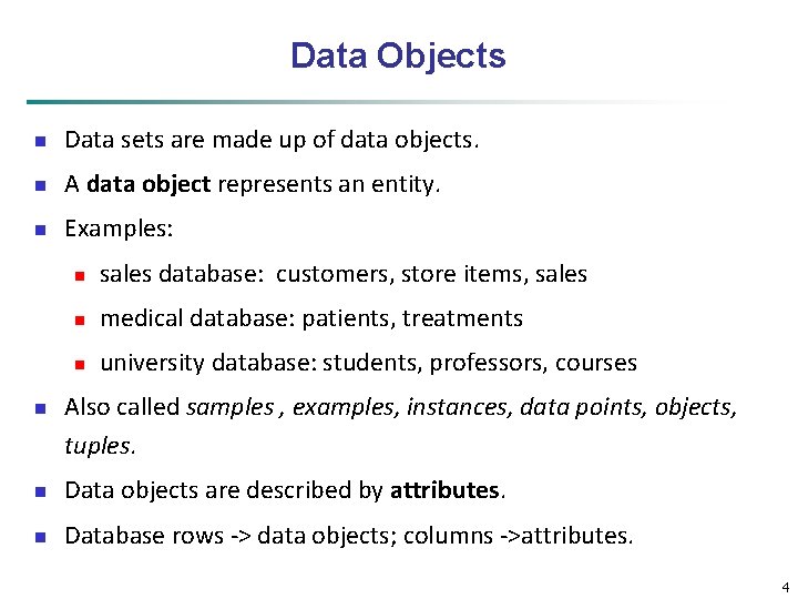 Data Objects n Data sets are made up of data objects. n A data