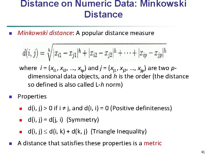 Distance on Numeric Data: Minkowski Distance n Minkowski distance: A popular distance measure where