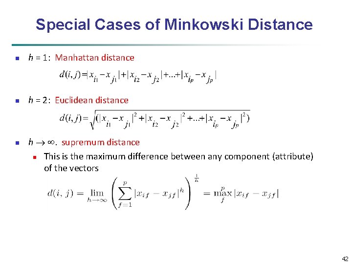 Special Cases of Minkowski Distance n h = 1: Manhattan distance n h =