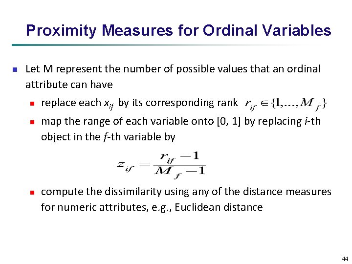 Proximity Measures for Ordinal Variables n Let M represent the number of possible values