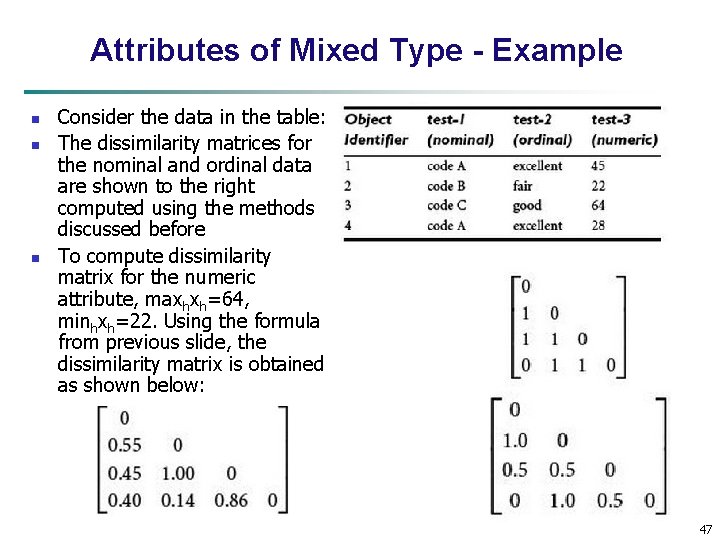 Attributes of Mixed Type - Example n n n Consider the data in the