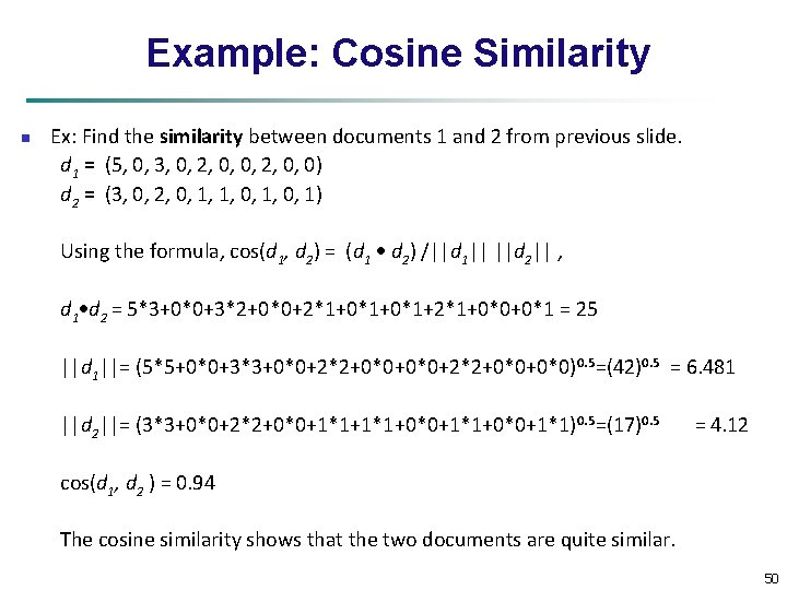 Example: Cosine Similarity n Ex: Find the similarity between documents 1 and 2 from