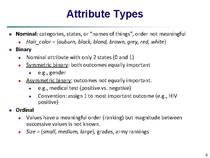 Attribute Types n n n Nominal: categories, states, or “names of things”, order not