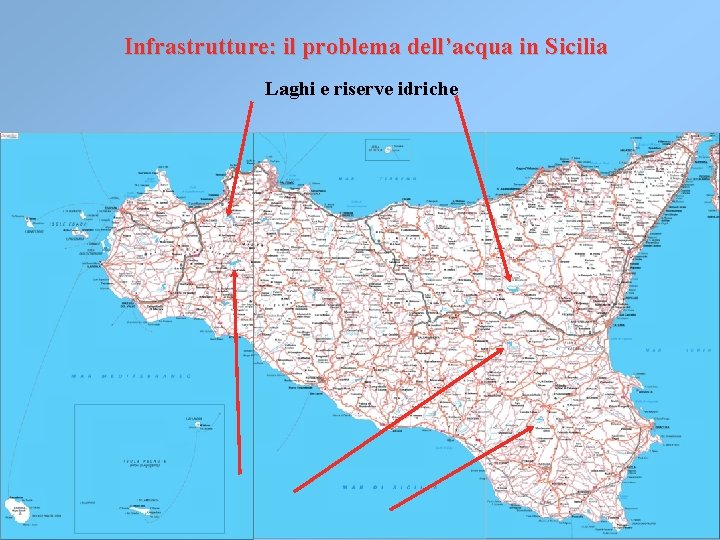 Infrastrutture: il problema dell’acqua in Sicilia Laghi e riserve idriche Infrastrutture: il problema dell’acqua in Sicilia Laghi e riserve idriche