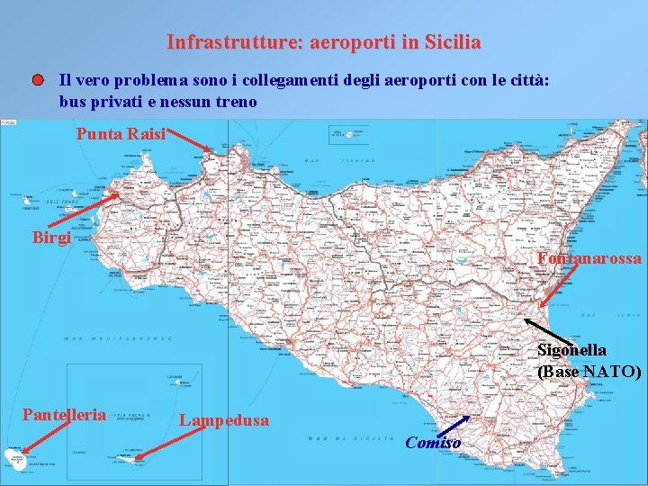 Infrastrutture: aeroporti in Sicilia Il vero problema sono i collegamenti degli aeroporti con le Infrastrutture: aeroporti in Sicilia Il vero problema sono i collegamenti degli aeroporti con le