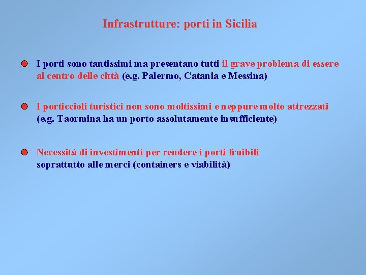 Infrastrutture: porti in Sicilia I porti sono tantissimi ma presentano tutti il grave problema Infrastrutture: porti in Sicilia I porti sono tantissimi ma presentano tutti il grave problema