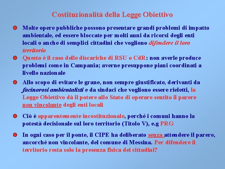 Costituzionalità della Legge Obiettivo Molte opere pubbliche possono presentare grandi problemi di impatto ambientale, Costituzionalità della Legge Obiettivo Molte opere pubbliche possono presentare grandi problemi di impatto ambientale,