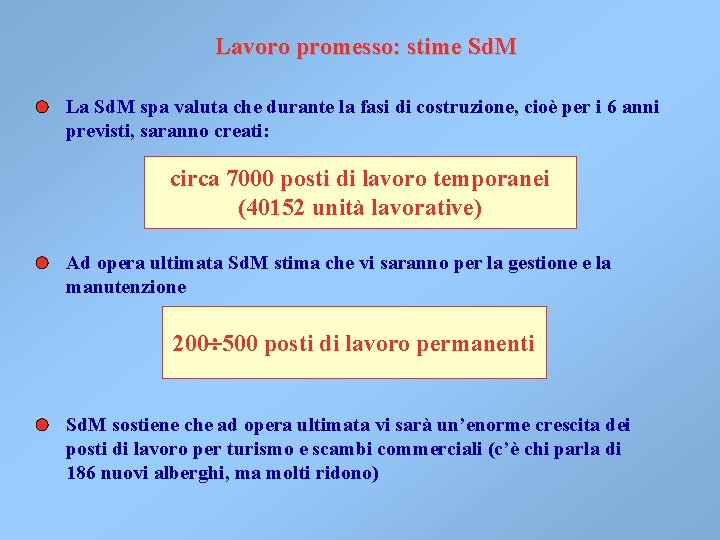 Lavoro promesso: stime Sd. M La Sd. M spa valuta che durante la fasi Lavoro promesso: stime Sd. M La Sd. M spa valuta che durante la fasi