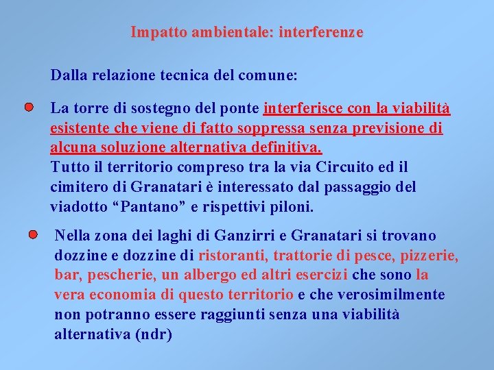 Impatto ambientale: interferenze Dalla relazione tecnica del comune: La torre di sostegno del ponte Impatto ambientale: interferenze Dalla relazione tecnica del comune: La torre di sostegno del ponte