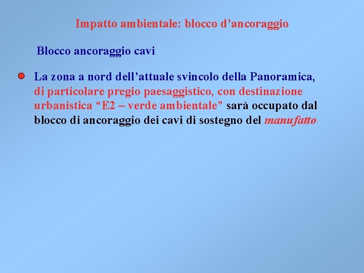 Impatto ambientale: blocco d’ancoraggio Blocco ancoraggio cavi La zona a nord dell’attuale svincolo della Impatto ambientale: blocco d’ancoraggio Blocco ancoraggio cavi La zona a nord dell’attuale svincolo della