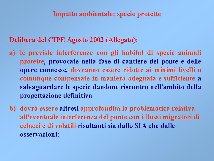 Impatto ambientale: specie protette Delibera del CIPE Agosto 2003 (Allegato): a) le previste interferenze Impatto ambientale: specie protette Delibera del CIPE Agosto 2003 (Allegato): a) le previste interferenze