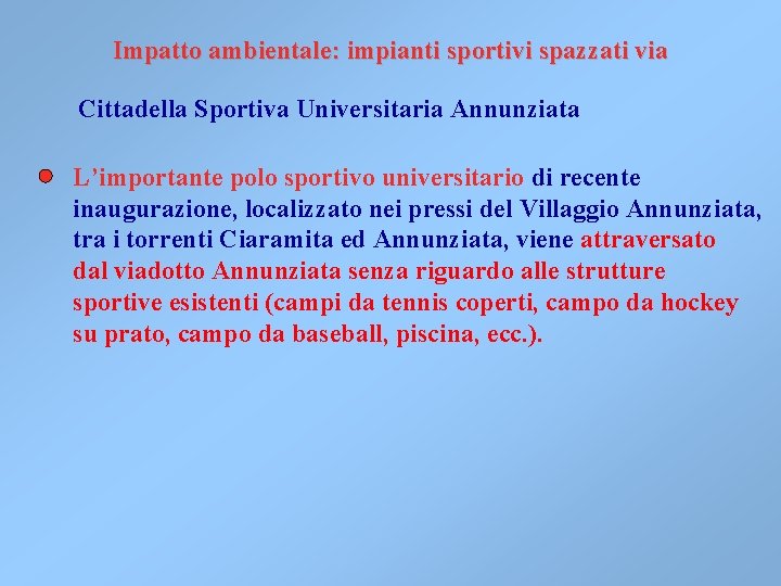 Impatto ambientale: impianti sportivi spazzati via Cittadella Sportiva Universitaria Annunziata L’importante polo sportivo universitario Impatto ambientale: impianti sportivi spazzati via Cittadella Sportiva Universitaria Annunziata L’importante polo sportivo universitario