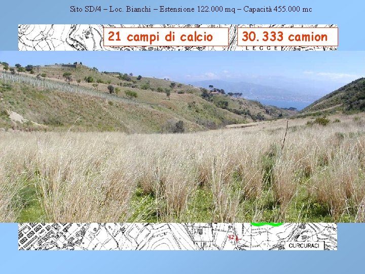 Sito SD/4 – Loc. Bianchi – Estensione 122. 000 mq – Capacità 455. 000 Sito SD/4 – Loc. Bianchi – Estensione 122. 000 mq – Capacità 455. 000