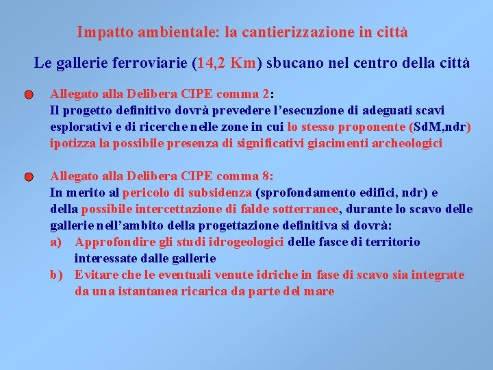 Impatto ambientale: la cantierizzazione in città Le gallerie ferroviarie (14, 2 Km) sbucano nel Impatto ambientale: la cantierizzazione in città Le gallerie ferroviarie (14, 2 Km) sbucano nel