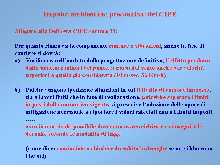Impatto ambientale: precauzioni del CIPE Allegato alla Delibera CIPE comma 11: Per quanto riguarda Impatto ambientale: precauzioni del CIPE Allegato alla Delibera CIPE comma 11: Per quanto riguarda