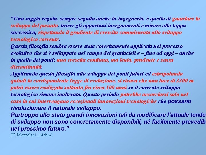 “Una saggia regola, sempre seguita anche in ingegneria, è quella di guardare lo sviluppo “Una saggia regola, sempre seguita anche in ingegneria, è quella di guardare lo sviluppo