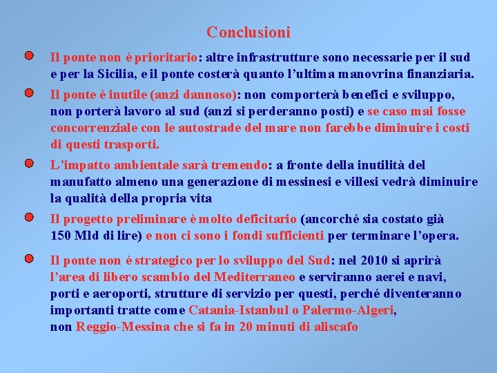 Conclusioni Il ponte non è prioritario: altre infrastrutture sono necessarie per il sud e Conclusioni Il ponte non è prioritario: altre infrastrutture sono necessarie per il sud e