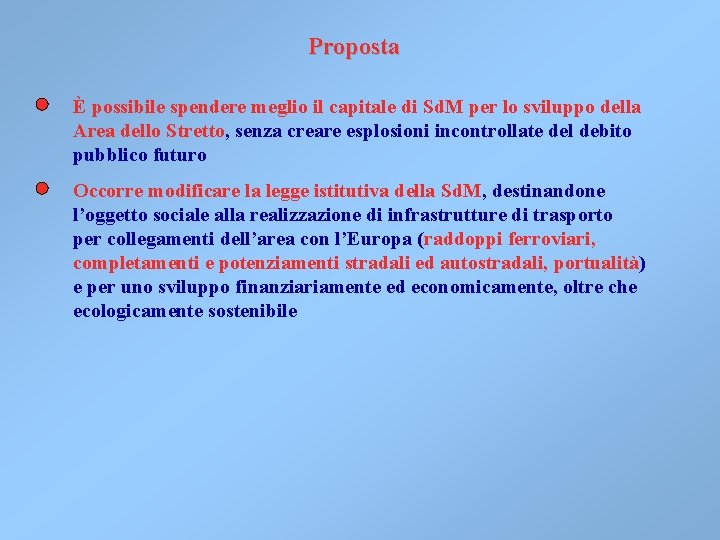 Proposta È possibile spendere meglio il capitale di Sd. M per lo sviluppo della Proposta È possibile spendere meglio il capitale di Sd. M per lo sviluppo della