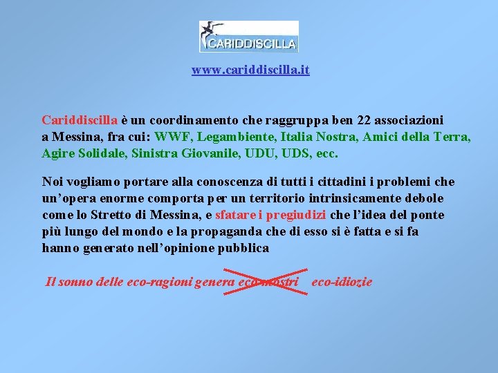 www. cariddiscilla. it Cariddiscilla è un coordinamento che raggruppa ben 22 associazioni a Messina, www. cariddiscilla. it Cariddiscilla è un coordinamento che raggruppa ben 22 associazioni a Messina,