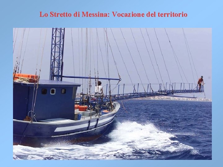 Lo Stretto di Messina: Vocazione del territorio Lo Stretto di Messina: Vocazione del territorio