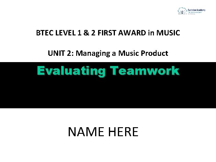 BTEC LEVEL 1 & 2 FIRST AWARD in MUSIC UNIT 2: Managing a Music