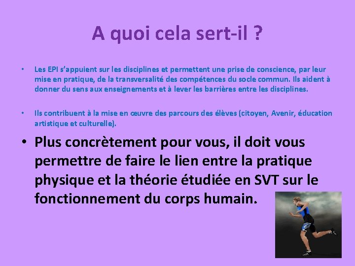 A quoi cela sert-il ? • Les EPI s’appuient sur les disciplines et permettent