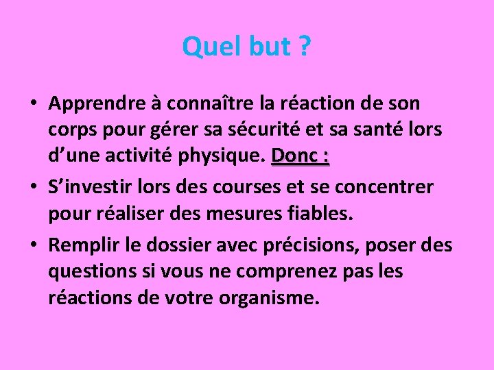 Quel but ? • Apprendre à connaître la réaction de son corps pour gérer