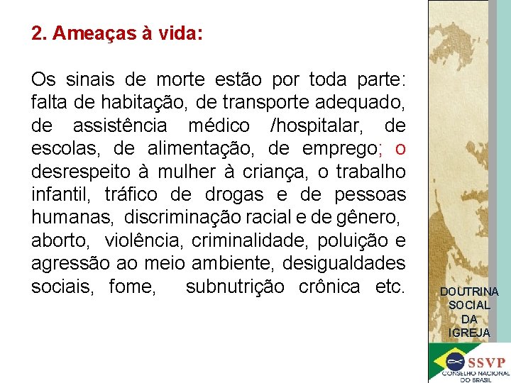 2. Ameaças à vida: Os sinais de morte estão por toda parte: falta de