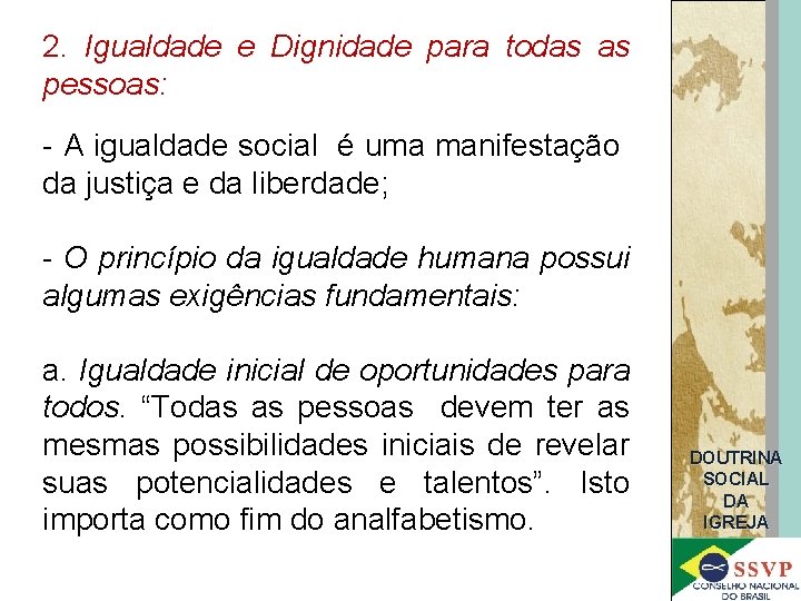 2. Igualdade e Dignidade para todas as pessoas: - A igualdade social é uma