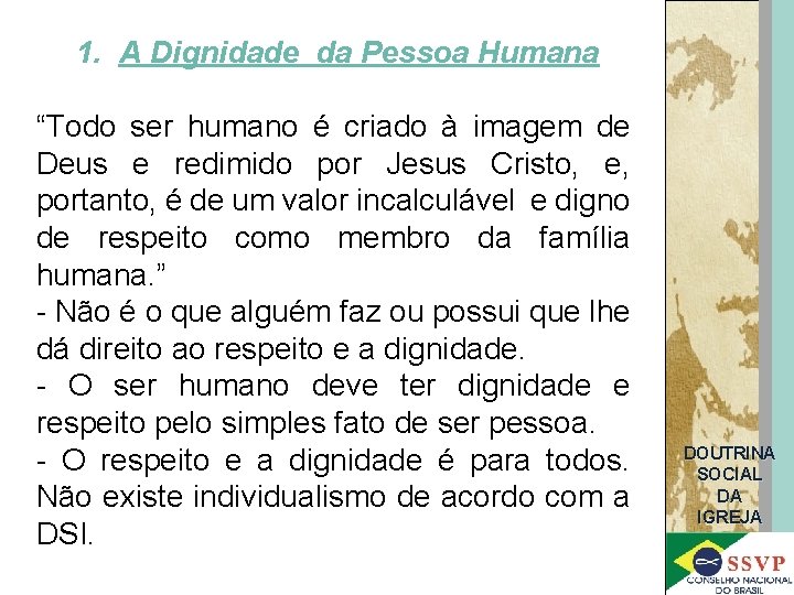 1. A Dignidade da Pessoa Humana “Todo ser humano é criado à imagem de