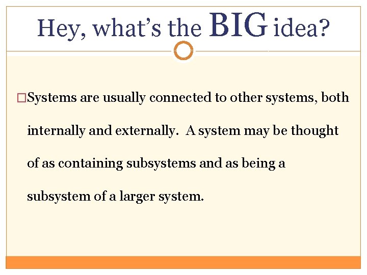 Hey, what’s the BIG idea? �Systems are usually connected to other systems, both internally