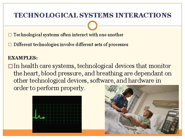 TECHNOLOGICAL SYSTEMS INTERACTIONS � Technological systems often interact with one another � Different technologies