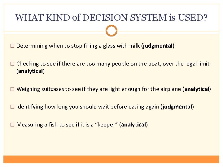 WHAT KIND of DECISION SYSTEM is USED? � Determining when to stop filling a