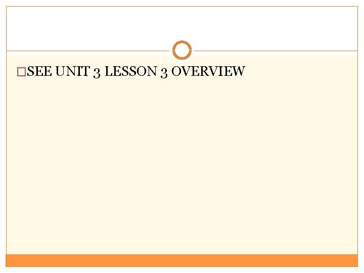 �SEE UNIT 3 LESSON 3 OVERVIEW 