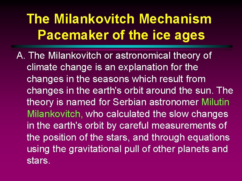 The Milankovitch Mechanism Pacemaker of the ice ages A. The Milankovitch or astronomical theory