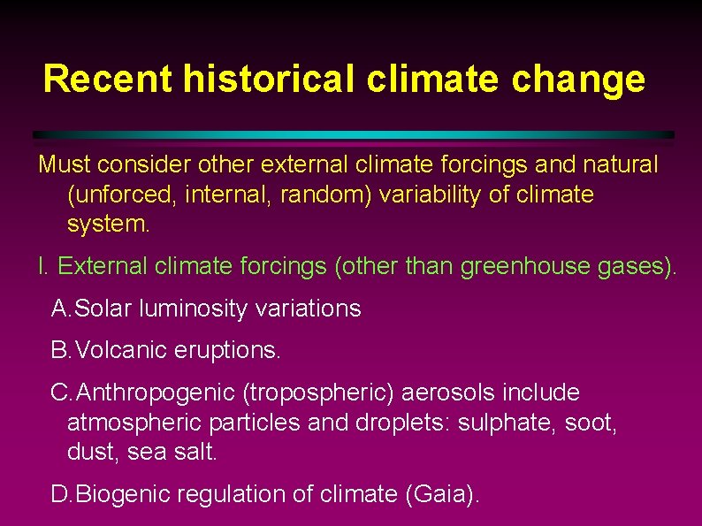 Recent historical climate change Must consider other external climate forcings and natural (unforced, internal,