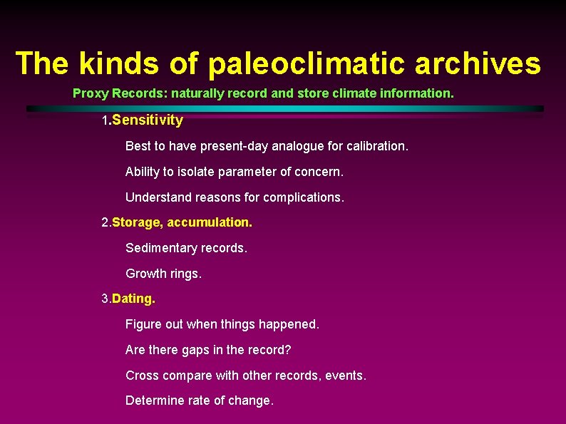 The kinds of paleoclimatic archives Proxy Records: naturally record and store climate information. 1.