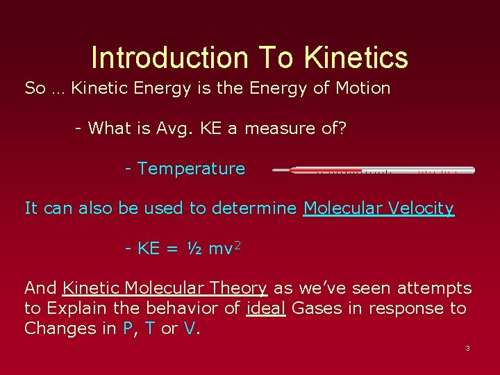 Introduction To Kinetics So … Kinetic Energy is the Energy of Motion - What