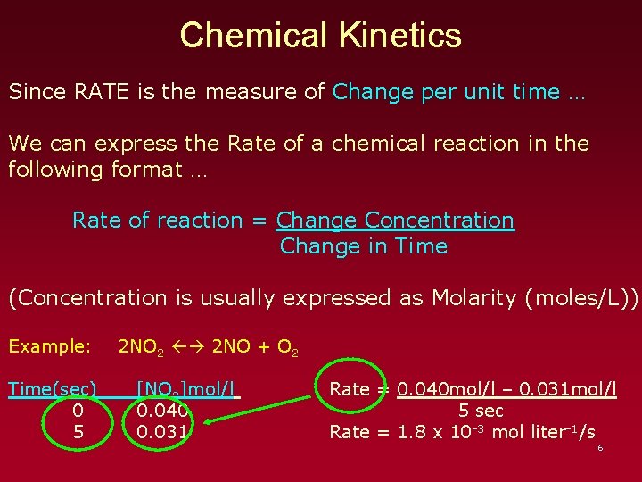 Chemical Kinetics Since RATE is the measure of Change per unit time … We