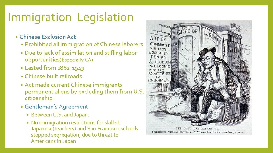 Immigration Legislation • Chinese Exclusion Act • Prohibited all immigration of Chinese laborers •