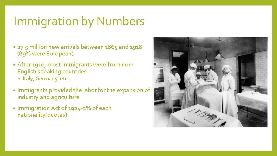 Immigration by Numbers • 27. 5 million new arrivals between 1865 and 1918 (89%