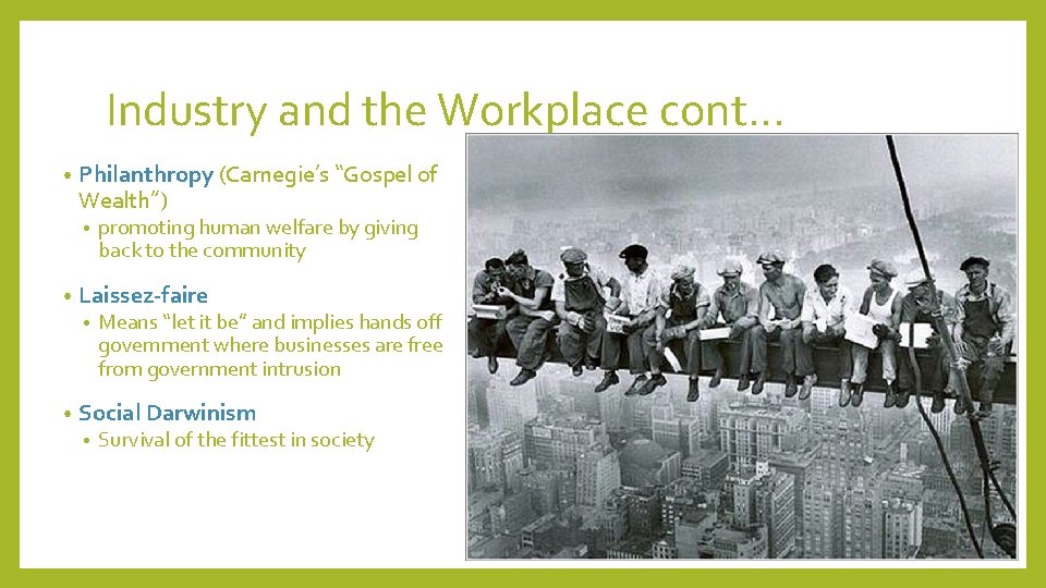 Industry and the Workplace cont… • Philanthropy (Carnegie’s “Gospel of Wealth”) • • Laissez-faire