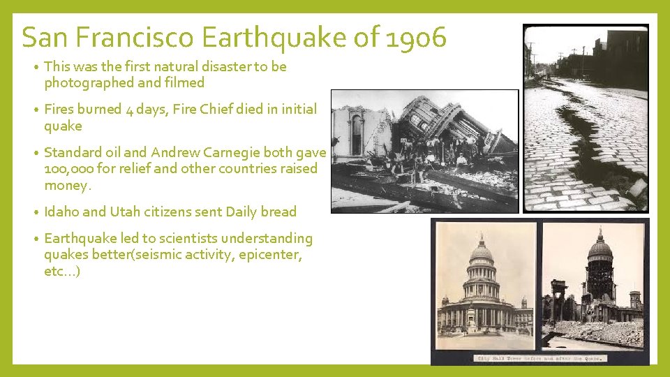 San Francisco Earthquake of 1906 • This was the first natural disaster to be