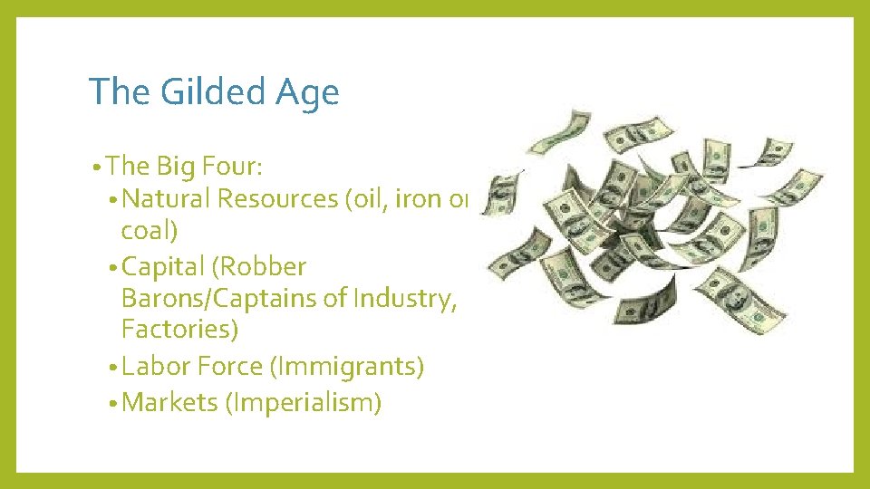 The Gilded Age • The Big Four: • Natural Resources (oil, iron ore, coal)
