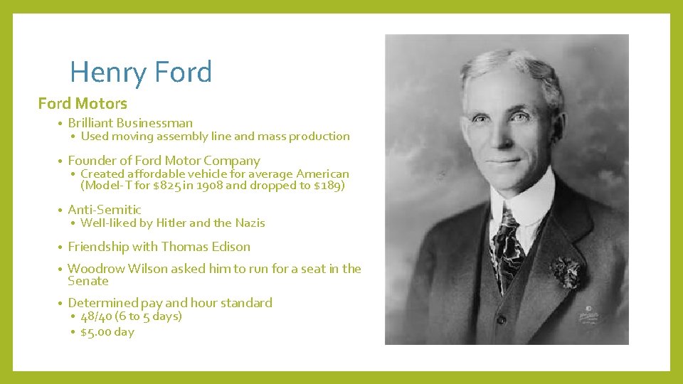 Henry Ford Motors • Brilliant Businessman • Founder of Ford Motor Company • Anti-Semitic