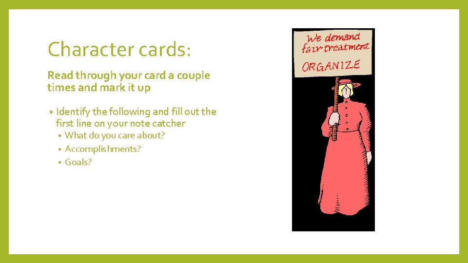 Character cards: Read through your card a couple times and mark it up •