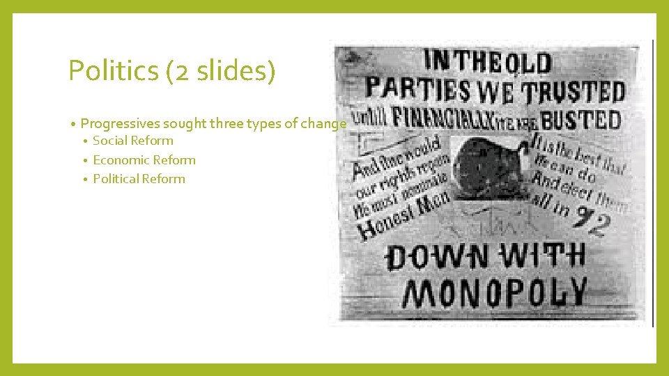 Politics (2 slides) • Progressives sought three types of change Social Reform • Economic