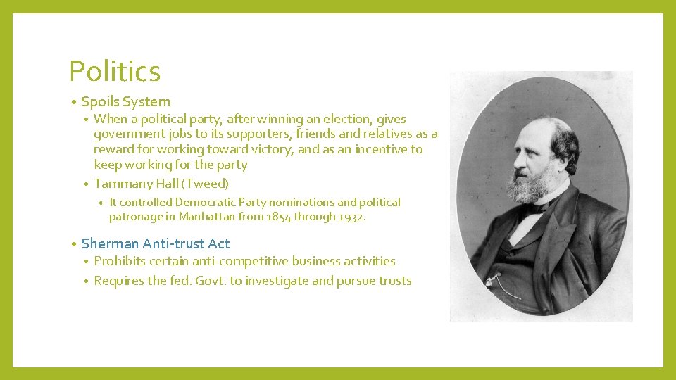 Politics • Spoils System When a political party, after winning an election, gives government