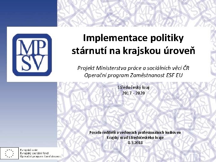 Implementace politiky stárnutí na krajskou úroveň Projekt Ministerstva práce a sociálních věcí ČR Operační