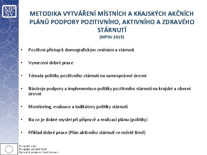 METODIKA VYTVÁŘENÍ MÍSTNÍCH A KRAJSKÝCH AKČNÍCH PLÁNŮ PODPORY POZITIVNÍHO, AKTIVNÍHO A ZDRAVÉHO STÁRNUTÍ (MPSV